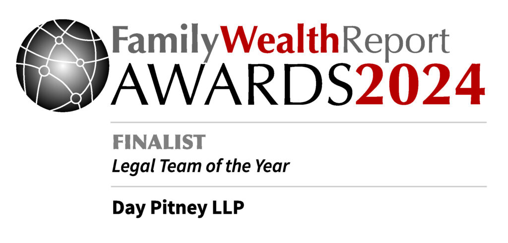 Family Wealth Report Awards 2024. Finalist. Legal Team of the Year: Day Pitney LLP